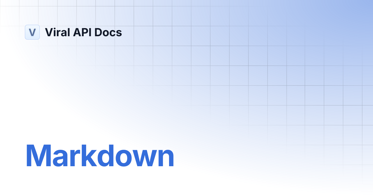Markdown | Documentation | Viral API Docs