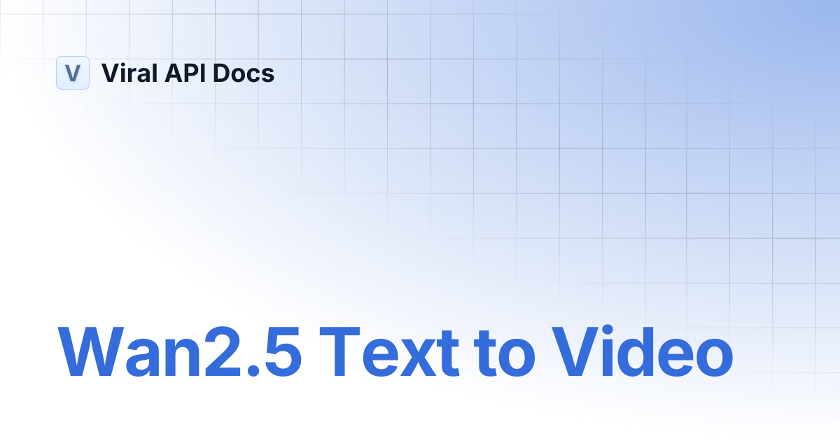 Wan2.5 Text to Video | Viral API Docs